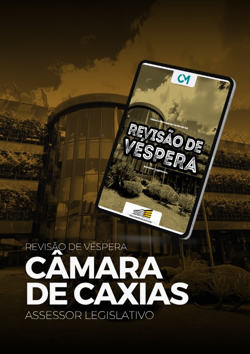 Câmara de Caxias do Sul - Revisão de Véspera (Assessor Legislativo)