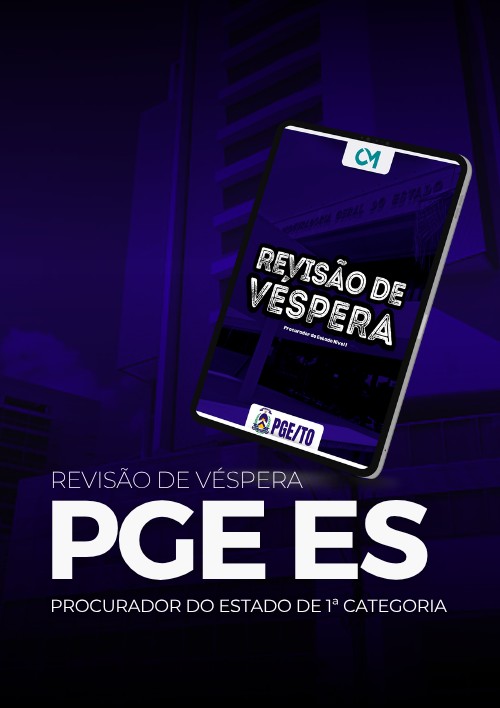 PGE ES - Revisão de Véspera (Procurador do Estado de 1ª Categoria)