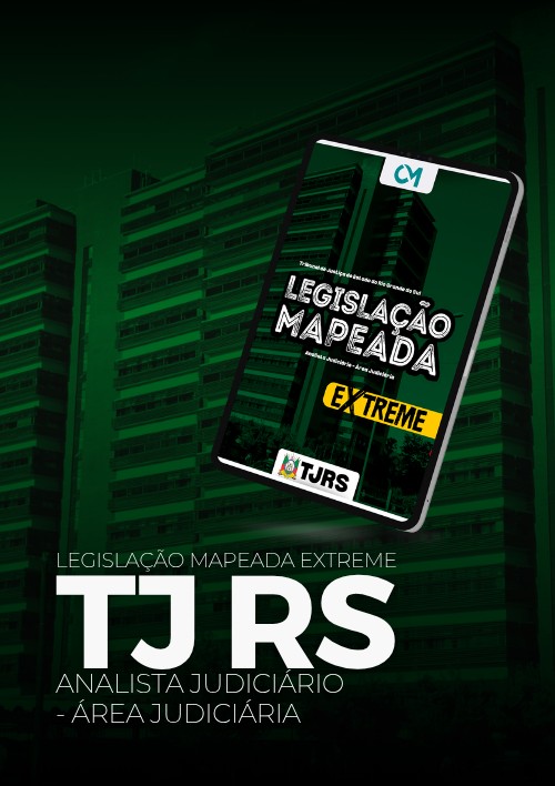 TJ RS - Legislação Mapeada Extreme (Analista Judiciário - Área Judiciária)