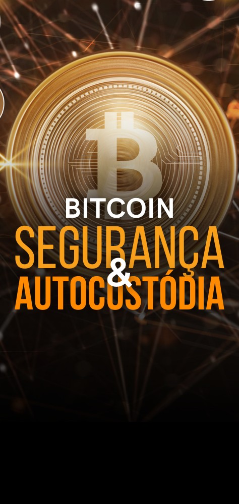 BITCOIN - Segurança e Auto custódia