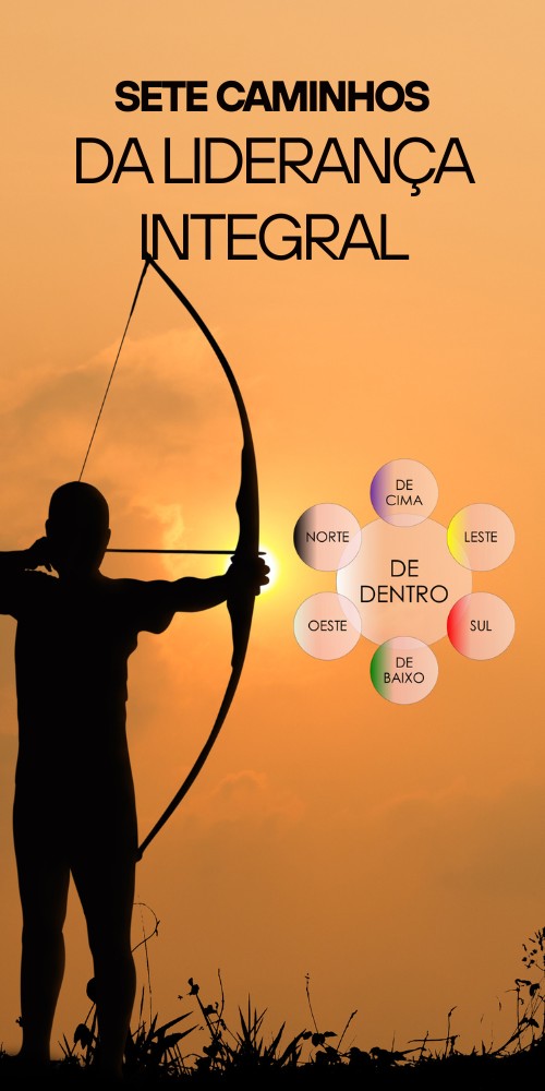 OS SETE CAMINHOS DA LIDERANÇA INTEGRAL