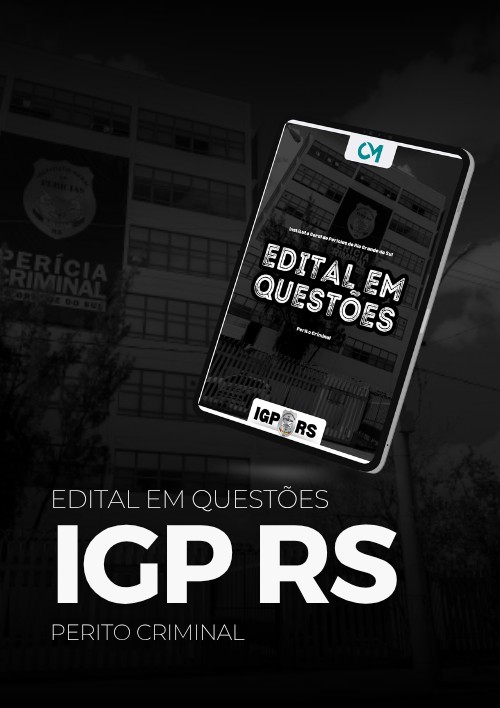 IGP RS - Edital em Questões (Perito Criminal)