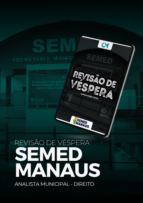 SEMED MANAUS - Revisão de Véspera (Analista Municipal- Direito)
