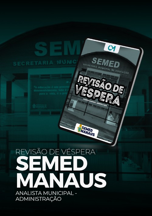 SEMED MANAUS - Revisão de Véspera (Analista Municipal- Administração)