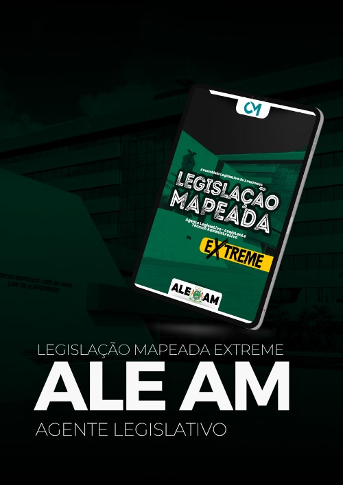 ALE AM - Legislação Mapeada Extreme (Agente Legislativo - Assistente Técnico-Administrativo)