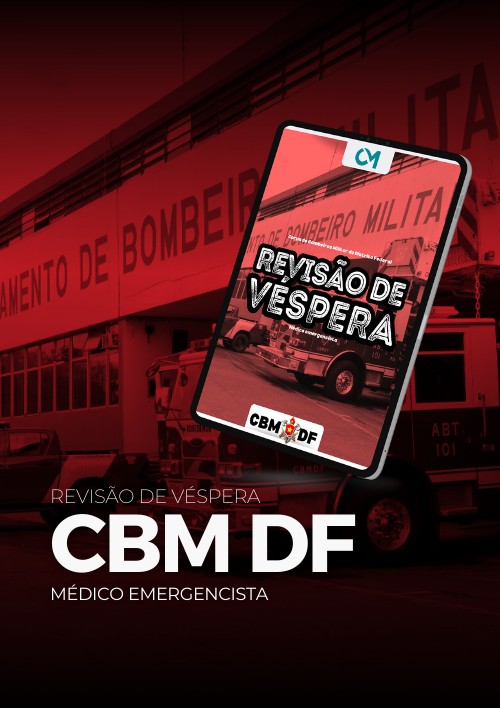 CBM DF - Revisão de Véspera (Oficial Médico Emergencista)