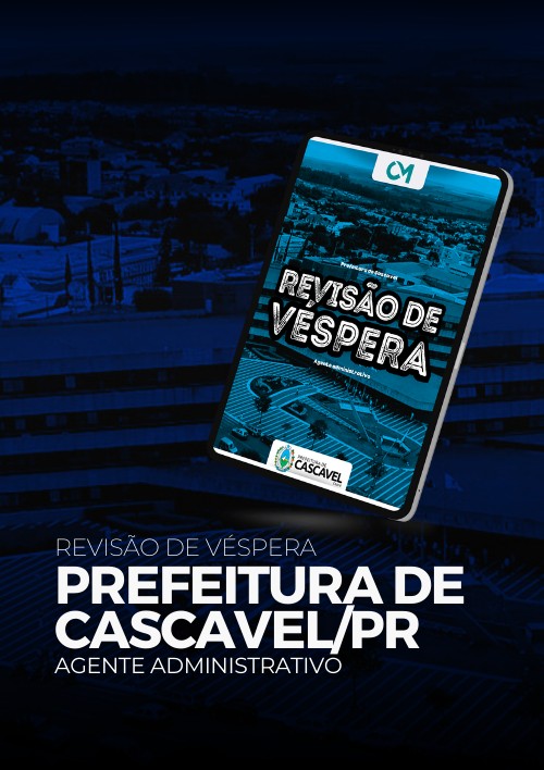 Prefeitura de Cascavel - Revisão de Véspera (Agente Administrativo)