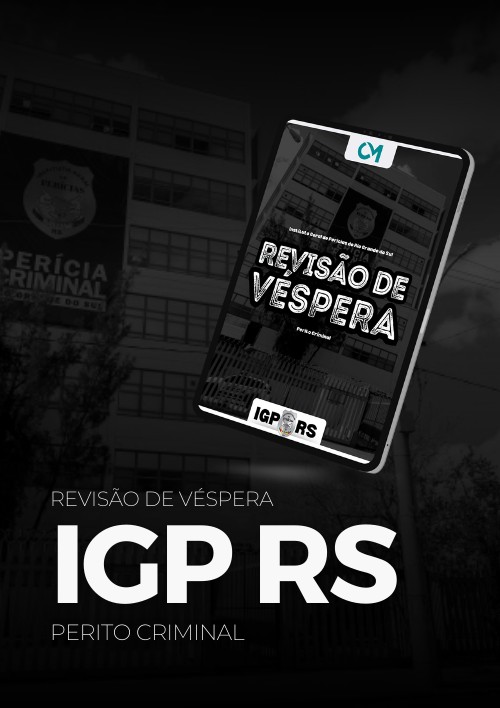IGP RS - Revisão de Véspera (Perito Criminal)