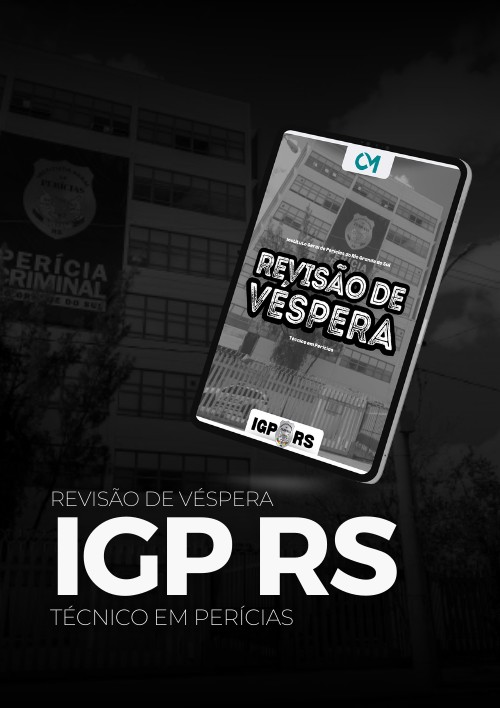 IGP RS - Revisão de Véspera (Tecnico em Perícias)