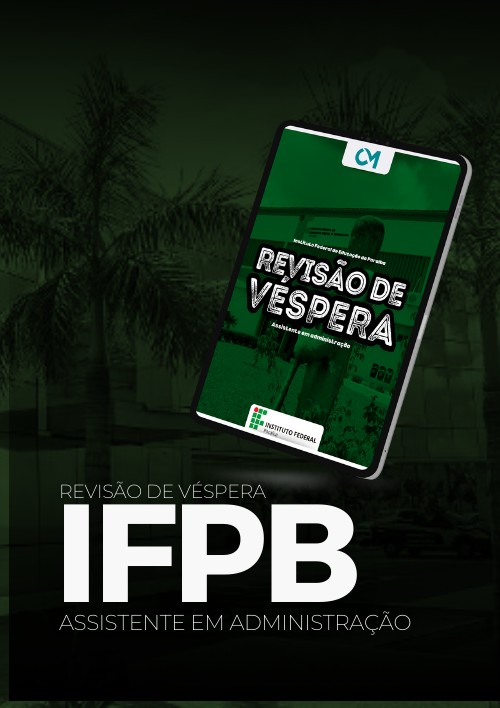 IFPB - Revisão de Véspera (Assistente em Administração)