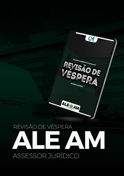 ALE AM - Revisão de Véspera (Assessor Jurídico)