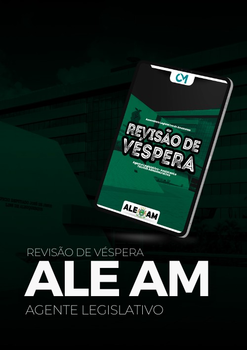 ALE AM - Revisão de Véspera (Agente Legislativo - Assistente Técnico-Administrativo)